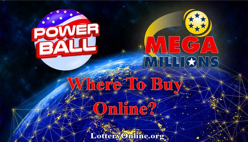 Where to Buy Mega Millions, Powerball Tickets Online Anywhere, Anytime?