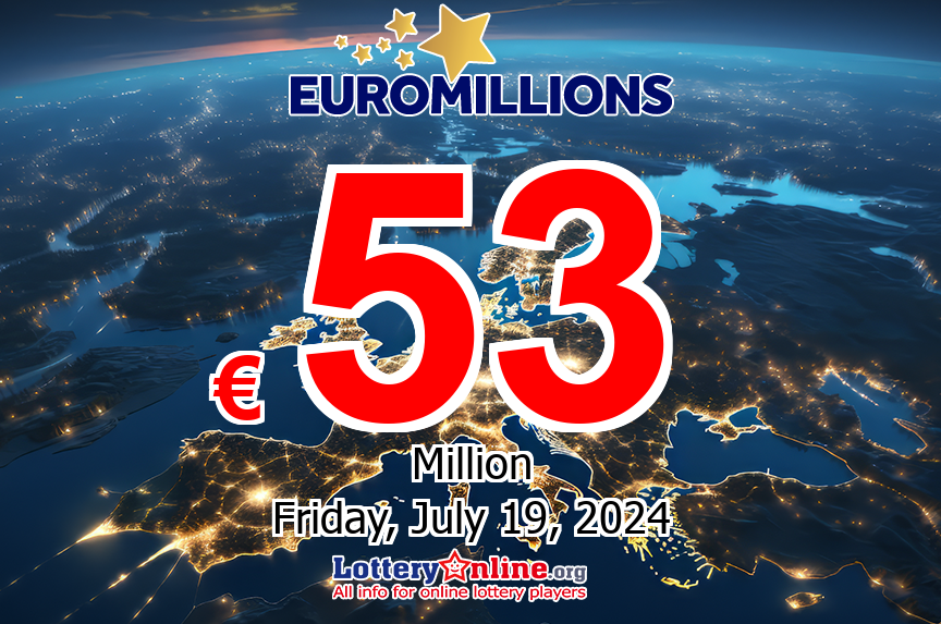 Who will win the next €53 million EuroMillions jackpot on Jul. 19, 2024