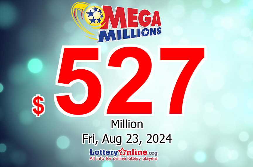 Mega Millions jackpot climbs to $527 million for 08/23/24 – Get the magic this August!