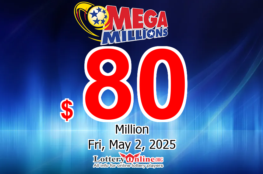 Mega Millions lottery jackpot at $80 million for winning numbers drawing Friday, 05/02/25