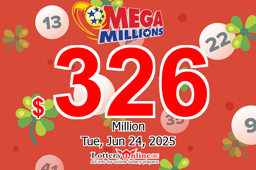 Lottery Fever – Mega Millions Jackpot Up To $326 million this Tuesday, June 24, 2025