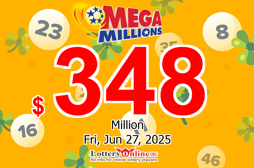 Lottery Fever – Mega Millions Jackpot Up To $348 million this Friday, June 27, 2025