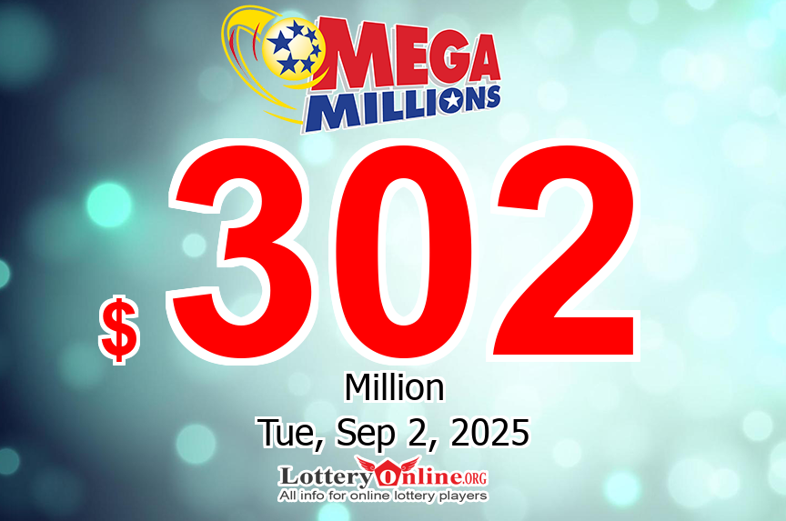 Mega Millions jackpot is growing, It reaches $302 million for Sep. 2, 2025