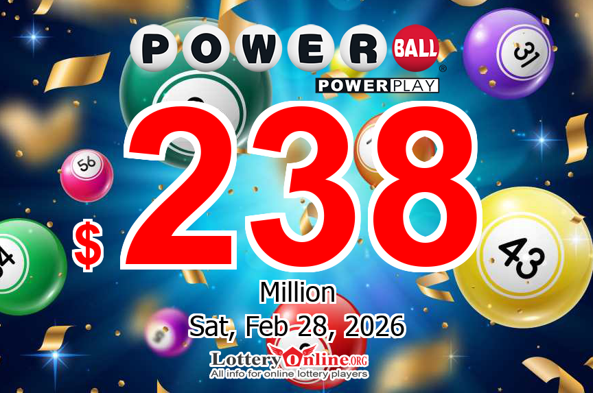 Jackpot climbs to $238 million; Powerball is getting hotter for Saturday, February 28, 2026