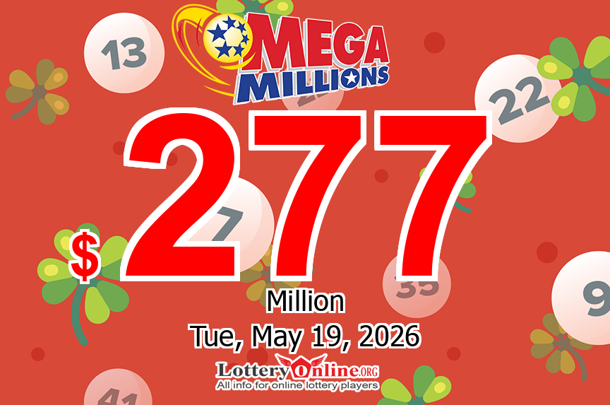 Lottery Fever – Mega Millions Jackpot Up To $277 million this Tuesday, May 19, 2026
