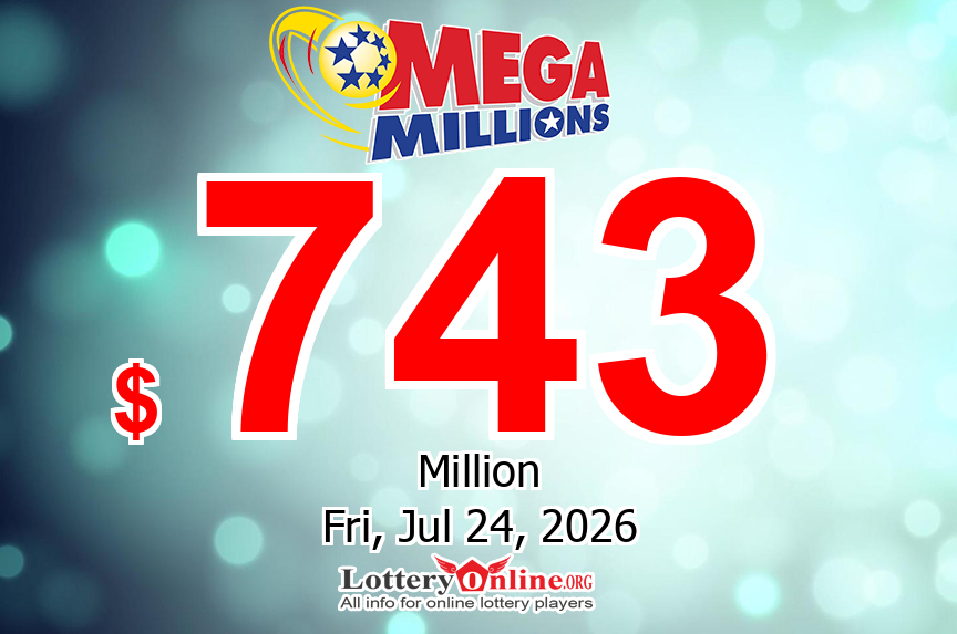 $743 million for 07/24/26: Mega Millions jackpot now 10th-largest in history