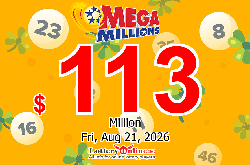 Mega Millions Jackpot rise to $113 million for Friday’s Drawing, 08/21/26